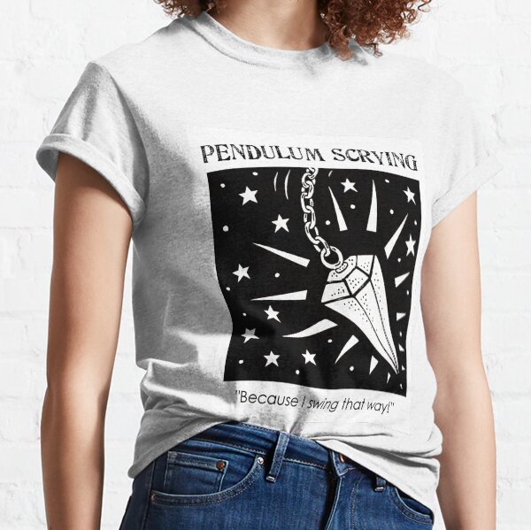 Pendulum scrying - because I swing that way! Classic T-Shirt
