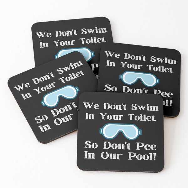 Item preview, We Don't Swim In Your Toilet, So Don't Pee In Our Pool designed and sold by PureGeometry.