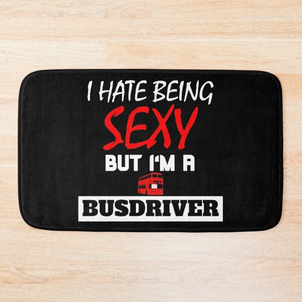 Item preview, I Hate Being Sexy But I'm A Busdriver designed and sold by OMdesigns93.
