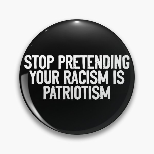 Item preview, Stop Pretending Your Racism Is Patriotism Anti Racism designed and sold by Sour Soul.