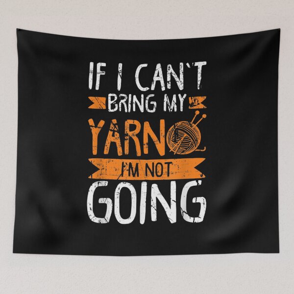 Item preview, If I Can't Bring My Yarn I'm Not Going Funny Knitting Gift designed and sold by ninapfvu.