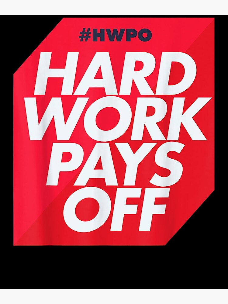 hwpo-hard-work-pays-off-motivational-theme-poster-for-sale-by-ninapfvu-redbubble