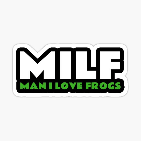 Milf Man I Love Frogs Funny Reptiles Quote Sticker