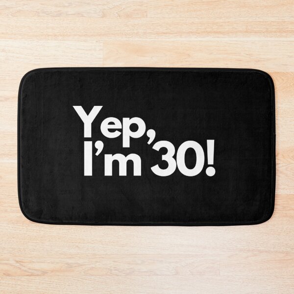 Item preview, Yep, I’m 30! designed and sold by Tee702.