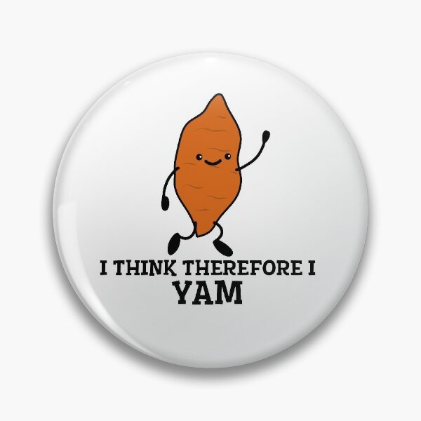 Item preview, I Think Therefore I YAM - Punny designed and sold by goal-getter.