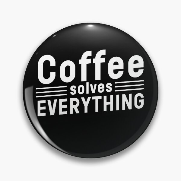 Item preview, Coffee Solves Everything Cool Coffee Lover Quote designed and sold by sillyquestions.