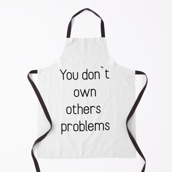 Item preview, You don`t own others problems designed and sold by Textbubble.