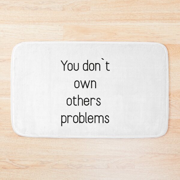 Item preview, You don`t own others problems designed and sold by Textbubble.