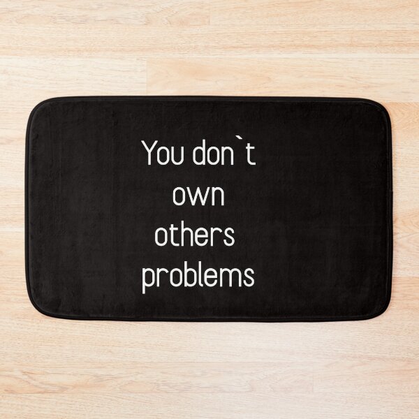 Item preview, You don`t own others problems designed and sold by Textbubble.
