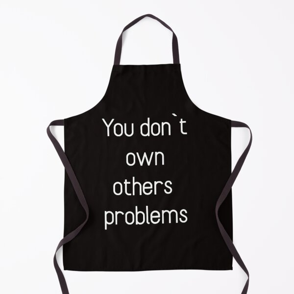 Item preview, You don`t own others problems designed and sold by Textbubble.
