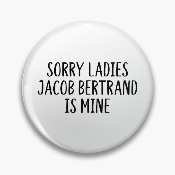 Item preview, Sorry Ladies Jacob Bertrand Is Mine designed and sold by allysmar.