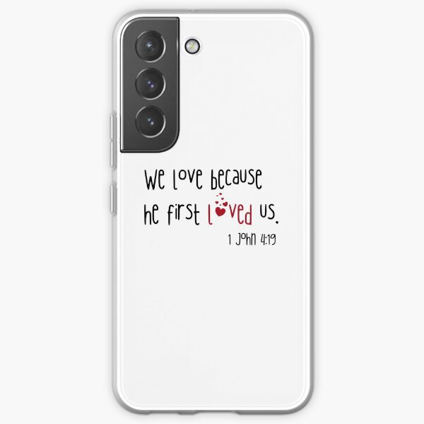 we love because he first loved us. Samsung Galaxy Soft Case