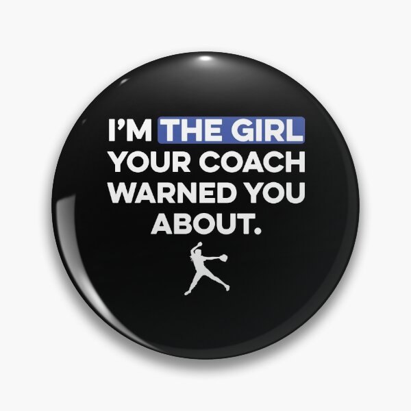 Item preview, Softball I am the Girl Your Coach warned you About designed and sold by TendyTees.