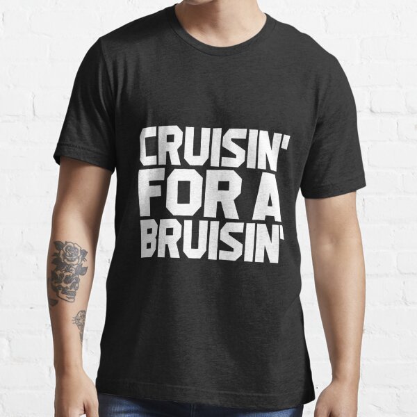 cruisin for a bruisin shirt