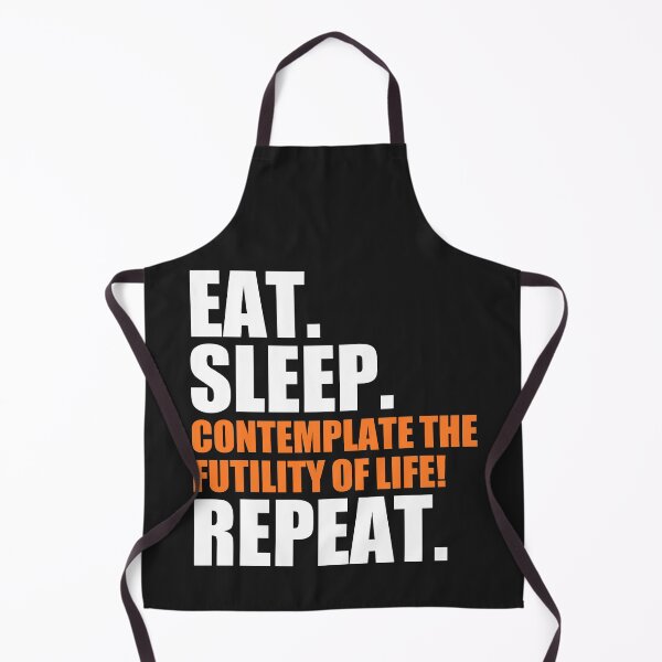 Item preview, Eat, sleep, contemplate the futility of life, repeat designed and sold by Bojkiw.