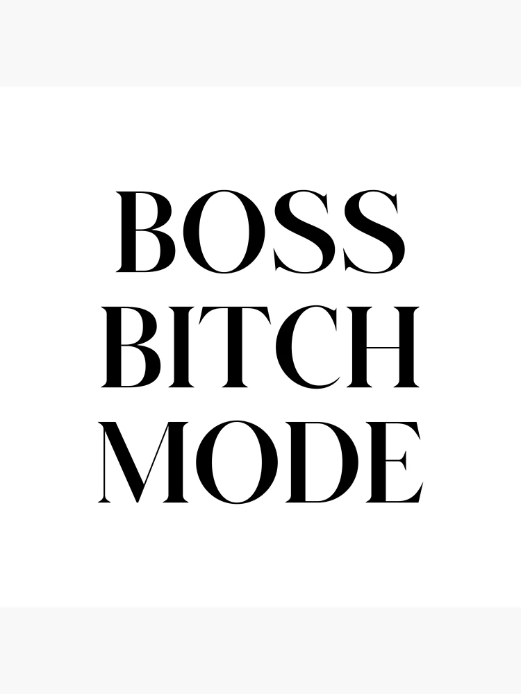 Boss Bitch Mode – Oh My Goodness Boutique CC