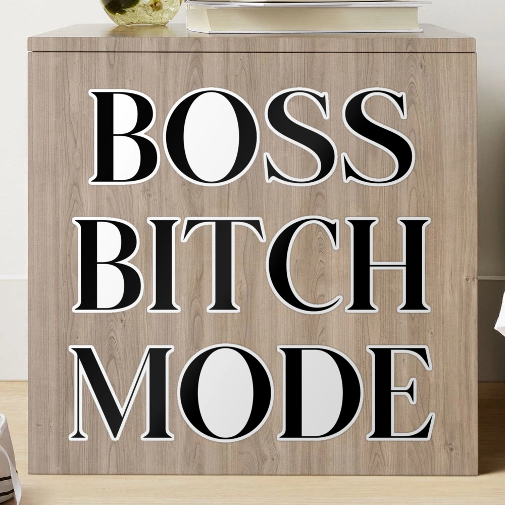 Boss Bitch Mode – Oh My Goodness Boutique CC