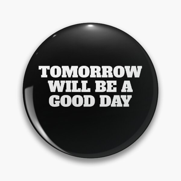 Item preview, Tomorrow Will Be A Good Day designed and sold by Salvadax.