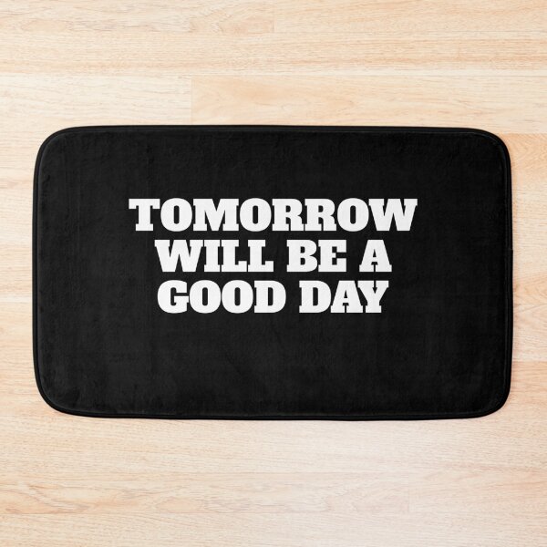 Item preview, Tomorrow Will Be A Good Day designed and sold by Salvadax.