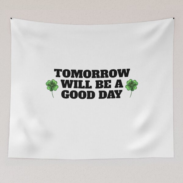 Item preview, Tomorrow Will Be A Good Day designed and sold by Salvadax.