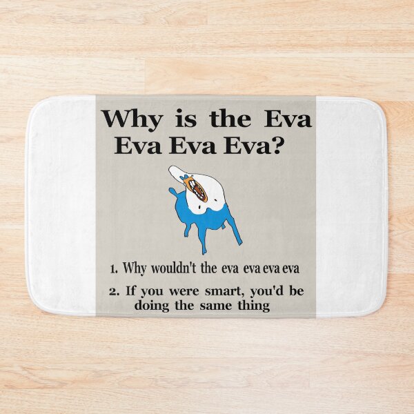 Item preview, Why is The Eva eva eva eva? designed and sold by Mtphysicalbb3.