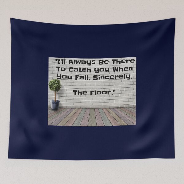 Item preview, The Floor Is Always There To Catch You When You Fall designed and sold by TeesbyGinyard.