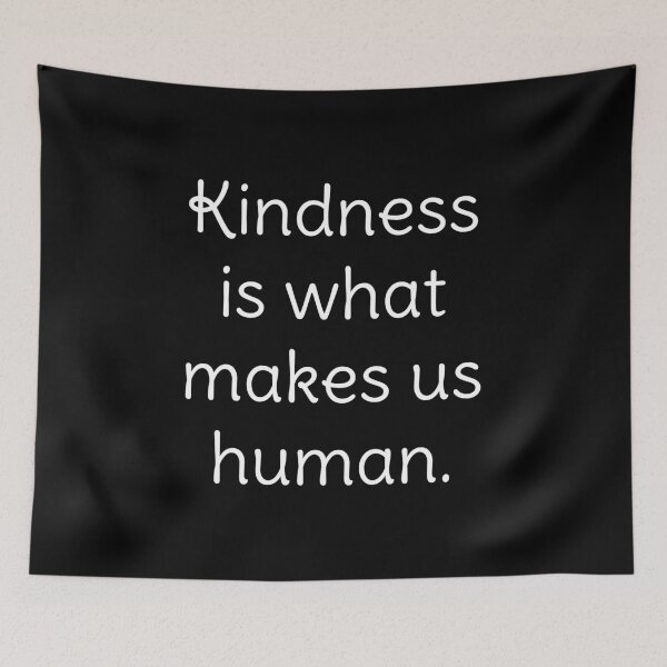 Item preview, Kindness is what makes us human motivational quote designed and sold by Piztees.