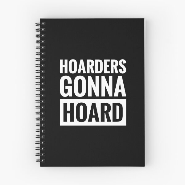 Item preview, HOARDERS GONNA HOARD designed and sold by BWXshirts.