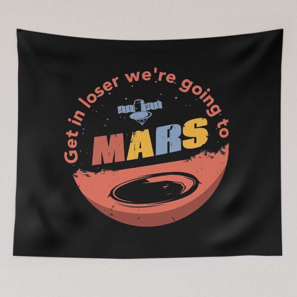 Item preview,  Get in loser we are going to mars - Funny space Mars alien meme designed and sold by NastySquad.