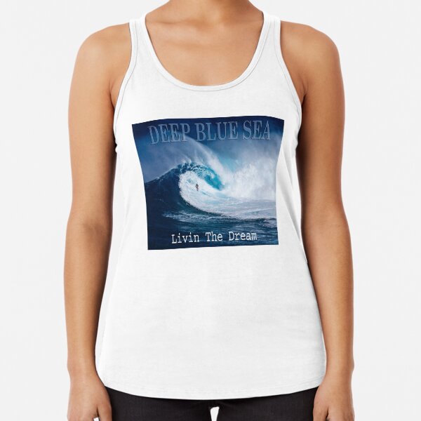 Deep Blue Sea - Livin The Dream Racerback Tank Top