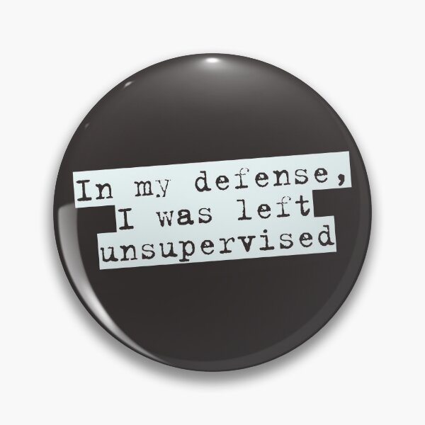 Item preview, In my defense, I was left unsupervised designed and sold by hoskerwm.