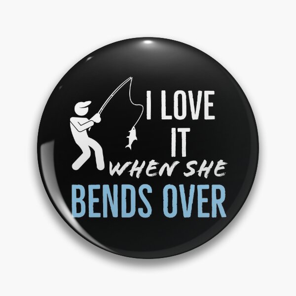 Item preview, I Love It When She Bends Over designed and sold by AwesomeWorld1.
