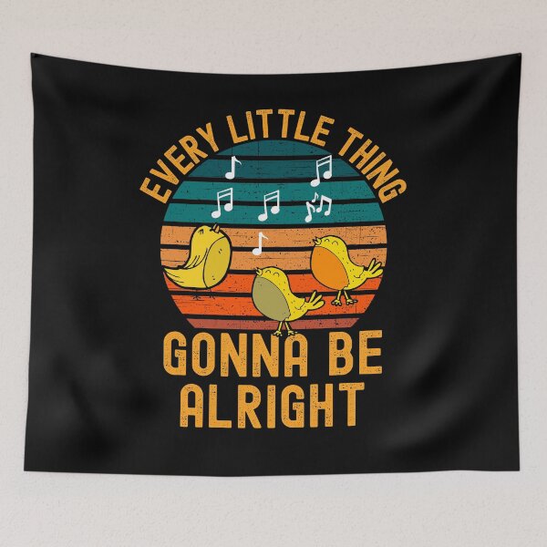 Item preview, Every little thing is gonna be alright designed and sold by ds-4.