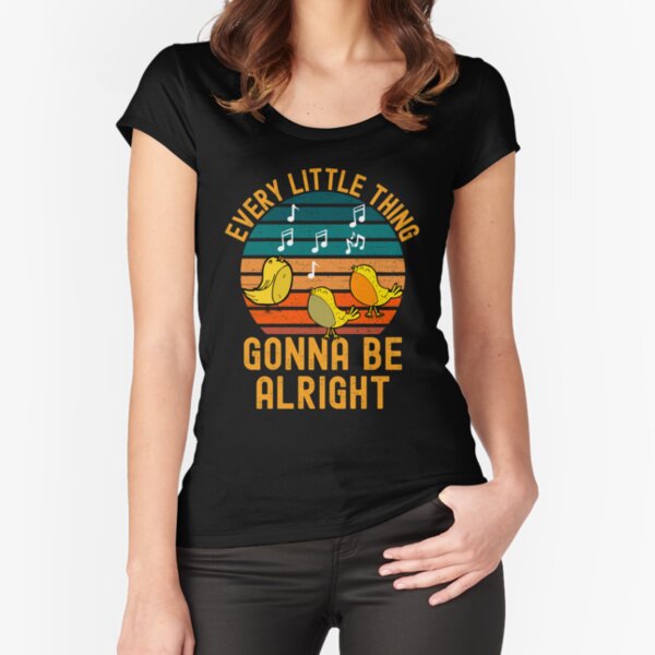 Every little thing is gonna be alright Fitted Scoop T-Shirt