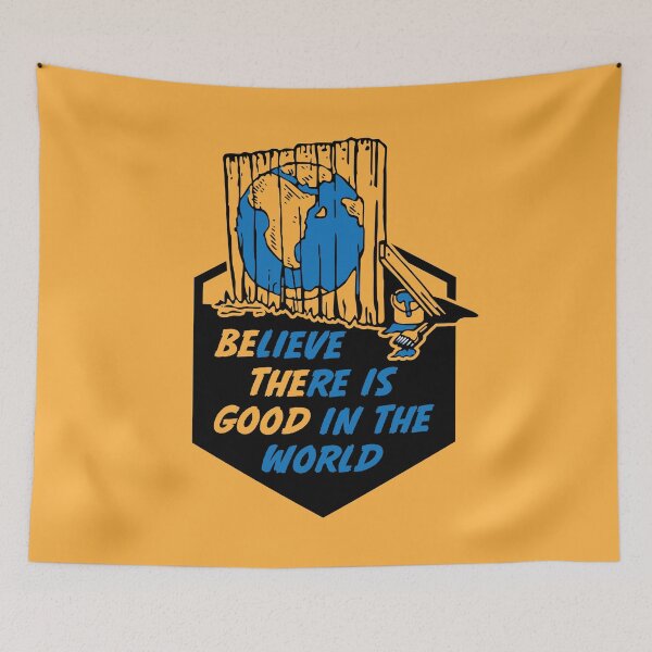Item preview, Believe There Is Good In The World designed and sold by RAXOdAxe.