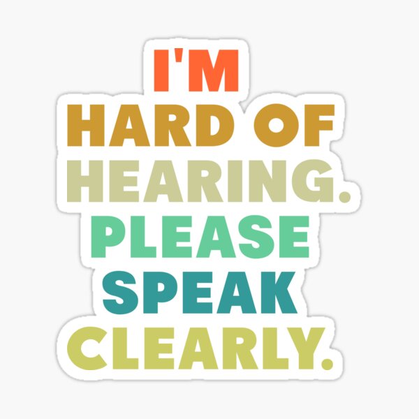 Please Speak Clearly Stickers | Redbubble