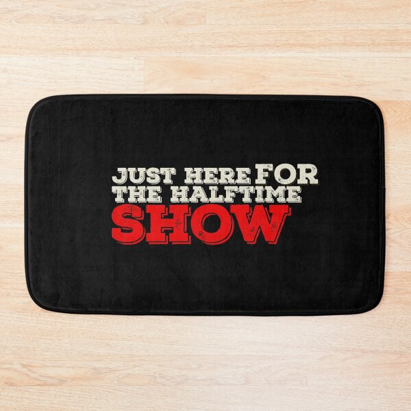 Item preview, Just Here For The Halftime Show designed and sold by papaipapai198.