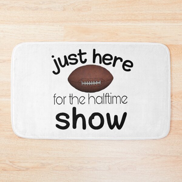 Item preview,  just here for the halftime show designed and sold by SNOW WHITE.