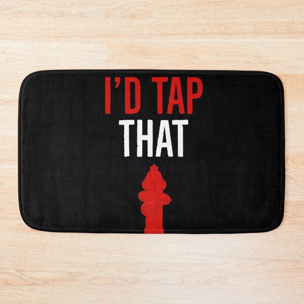 Item preview, I’d Tap That Firefighter quotes funny sayings designed and sold by AwesomeWorld1.
