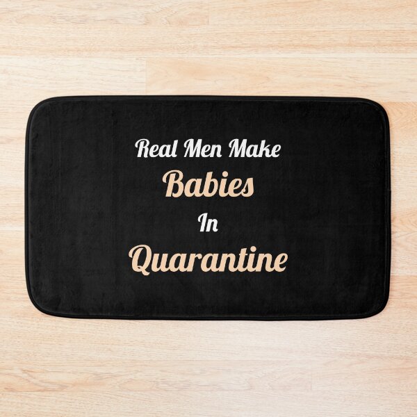 Item preview, Real Men Make Babies In Quarantine designed and sold by HaHaProductions.