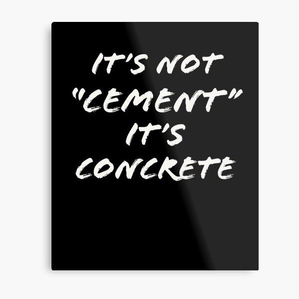 Item preview, Its Not Cement its Concrete Funny designed and sold by AwesomeWorld1.