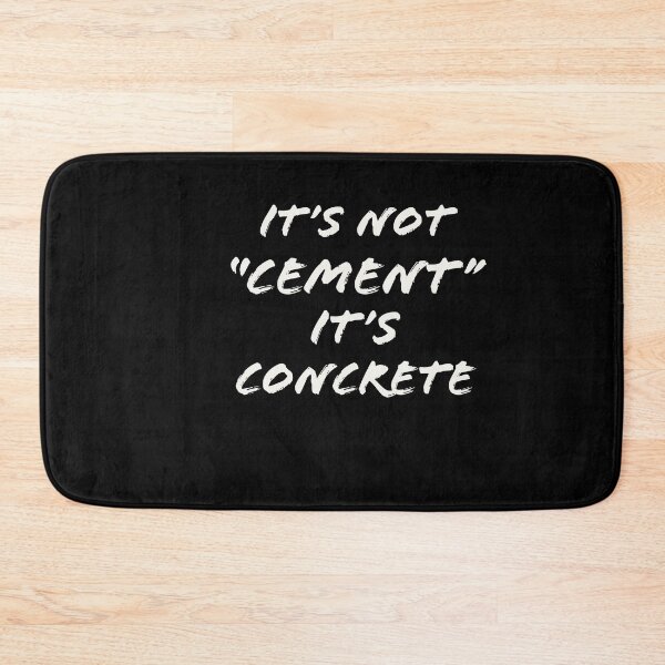 Item preview, Its Not Cement its Concrete Funny designed and sold by AwesomeWorld1.