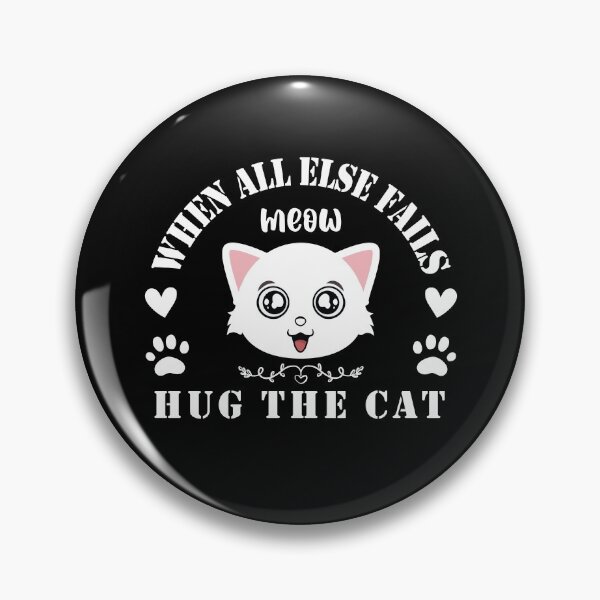 Item preview, When all else fails hug the Cat designed and sold by Hisham Makki.
