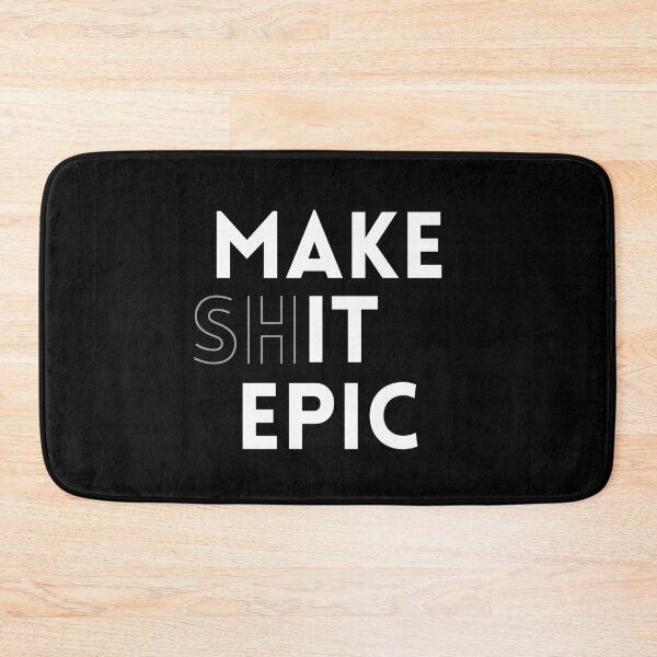 Item preview, Make It Epic | Make Shit Epic designed and sold by TakeOnWisdom.