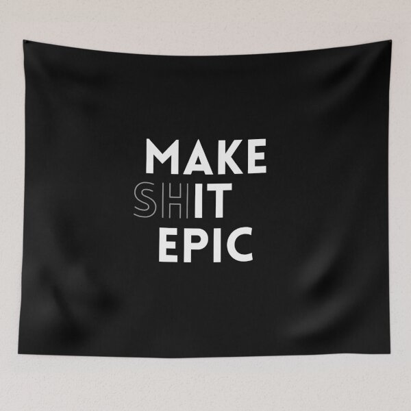 Item preview, Make It Epic | Make Shit Epic  designed and sold by TakeOnWisdom.