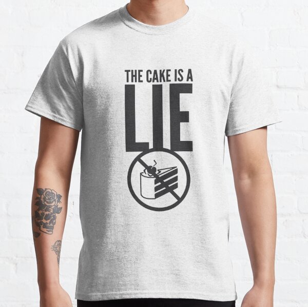 The cake is a lie! Portal meme Classic T-Shirt