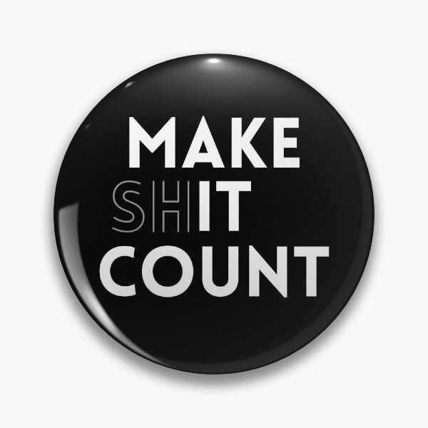 Artikelvorschau, Make It Count | Make Shit Count entworfen und verkauft von TakeOnWisdom.