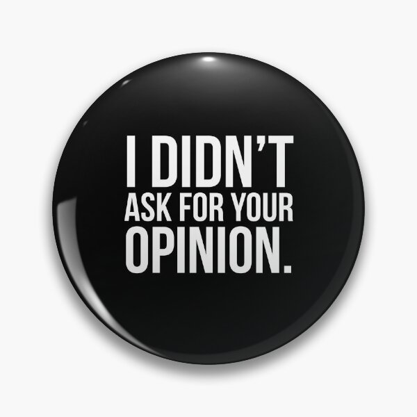 Item preview, I didn't ask for your opinion funny bad ass qoutes strong strength  designed and sold by Printeddesignz.