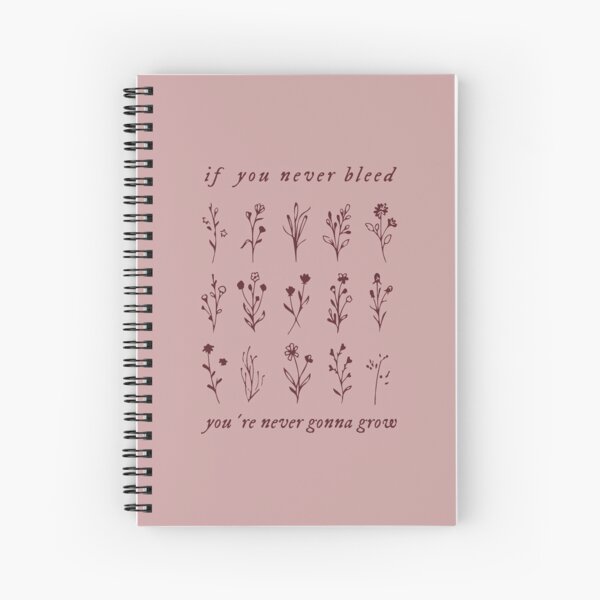 if you never bleed you're never gonna grow Spiral Notebook