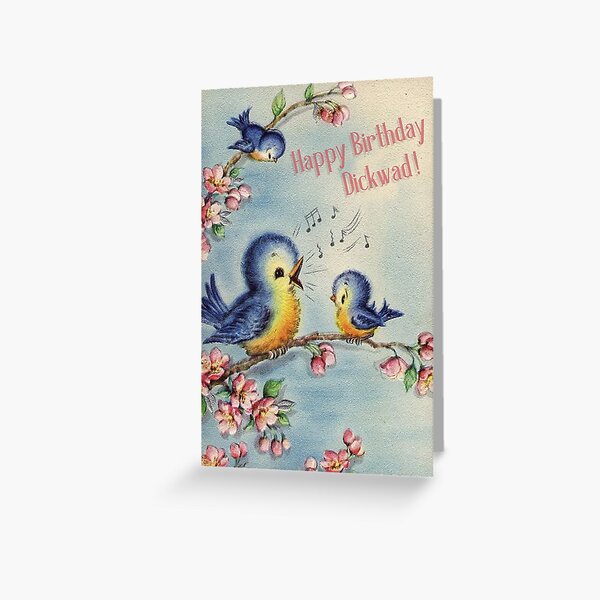 Happy Birthday Dickwad! - Funny, Mean Vintage Birthday Card Greeting Card